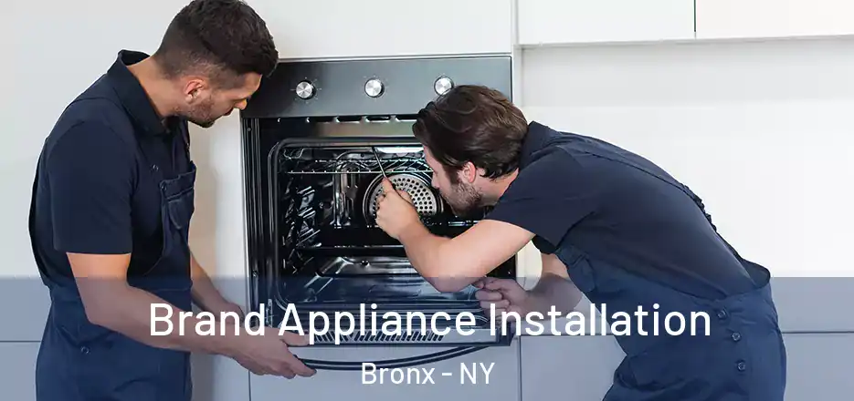  Brand Appliance Installation Bronx - NY