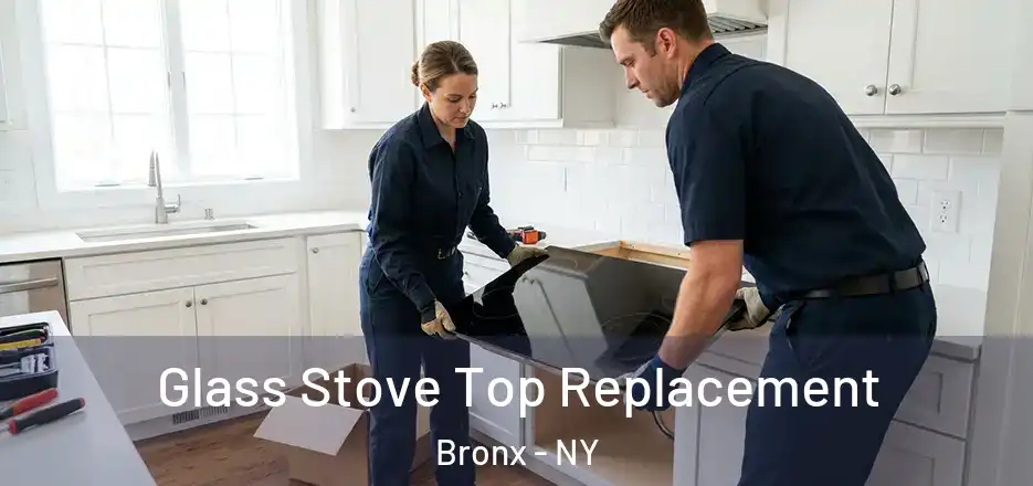  Glass Stove Top Replacement Bronx - NY
