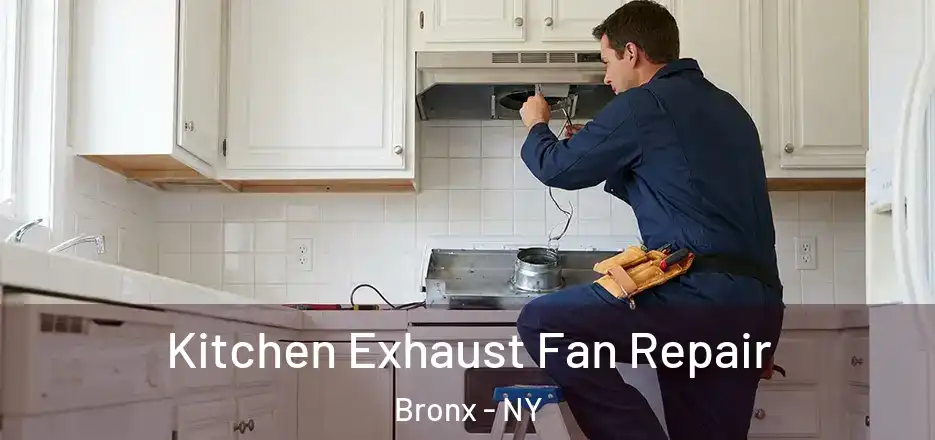  Kitchen Exhaust Fan Repair Bronx - NY