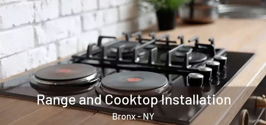 Range and Cooktop Installation Bronx - NY