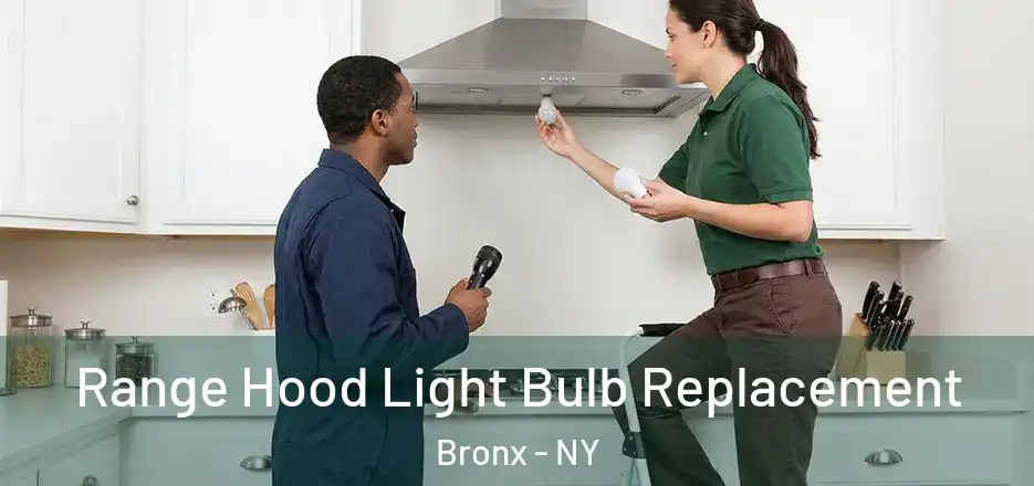 Range Hood Light Bulb Replacement Bronx - NY