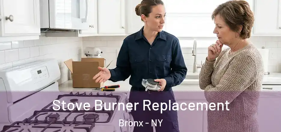  Stove Burner Replacement Bronx - NY